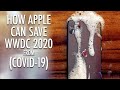 How Apple Can Save WWDC 2020 (Coronavirus / COVID-19)