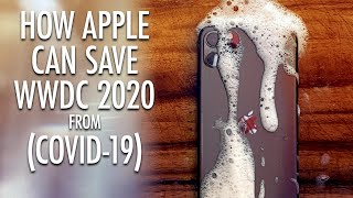 How Apple Can Save WWDC 2020 (Coronavirus / COVID-19)