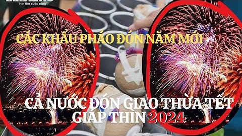 Cả nước "Hân Hoan" đón giao thừa Tết Giáp Thìn 2024 