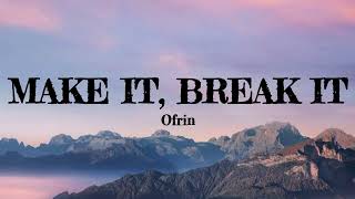 Make it, Break it (Lyrics) - Ofrin Resimi