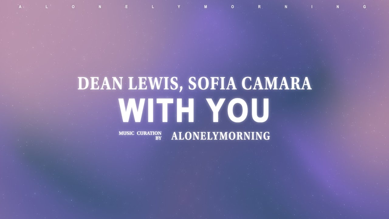 Dean Lewis & Sofia Camara - With You