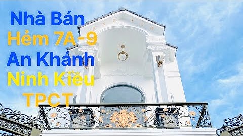 ( ĐB) Nhà Bán Hẻm 7A - 9 p An Khánh Nk TPCT