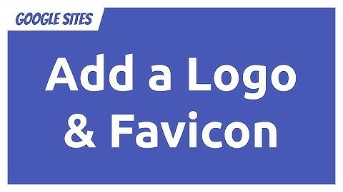 Google Sites - Add a Logo & Favicon