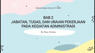 Bab 2 Jabatan Tugas Dan Uraian Pekerjaan Pada Kegiatan Administrasi  Administrasi Umum X Smk