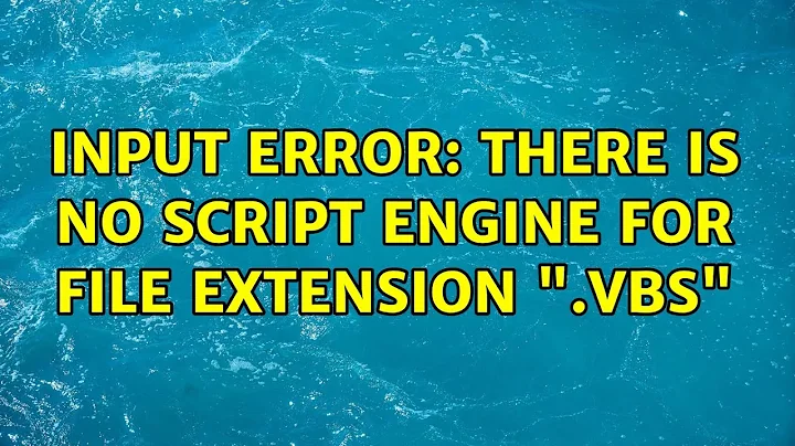 Input Error: There is no script engine for file extension ".vbs" (3 Solutions!!)