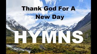 24/7 HYMNS: Thank God For A New Day  soft piano hymns + loop