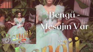 Bengü - Mesajın Var (speed up)