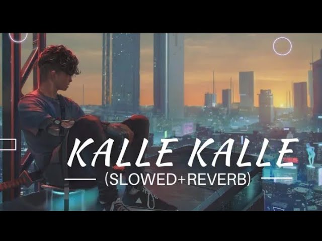 Kalle Kalle -(Slowed+reverb) | sampooran | Punjabi sad lofi | Slow_Music _443 class=