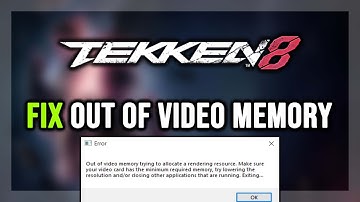 How to FIX TEKKEN 8 Out of Video Memory Error