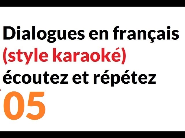 Dialogues en français (style karaoké) écoutez et répétez, no 7 