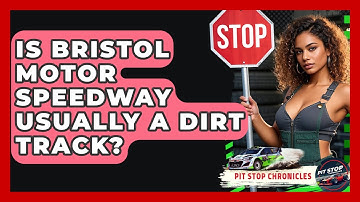 Is Bristol Motor Speedway Usually A Dirt Track? - Pit Stop Chronicles