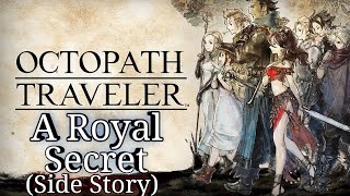 OCTOPATH TRAVELER - A Royal Secret (Side Story guide) 