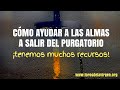 Cómo ayudar a las Almas a Salir del Purgatorio [¡tenemos muchos recursos!]