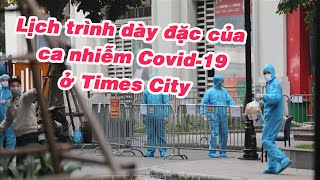 Lịch trình di chuyển của ca mắc COVID 19 ở Times City  -  BN 1581 đi những đâu?