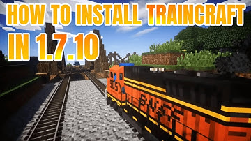 How to Install Traincraft mod for Minecraft 1.7.10 in 2020