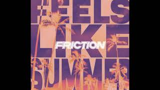 Friction - Feels Like Summer