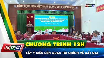Lấy ý kiến liên quan tài chính về đất đai | Cần Thơ TV