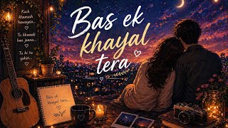 Bas Ek Khayal Tera - Keyur Patel | Hindi Indie Love Song
