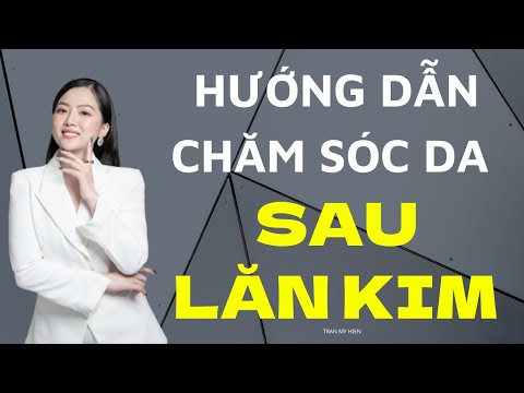 💥 Hướng dẫn chăm sóc da sau lăn kim | Trần Mỹ Hiền