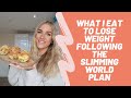 WHAT I EAT TO LOSE WEIGHT FOLLOWING THE SLIMMING WORLD PLAN | Breakfast, lunch, dinner and dessert!