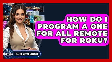 How Do I Program A One For All Remote For Roku? - NextGen Viewing and Audio