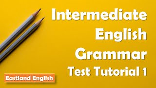 Intermediate English Grammar Test Tutorial 1