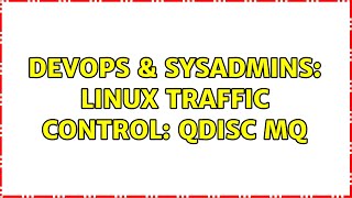 Famous DevOps & SysAdmins: Linux Traffic Control: qdisc mq Net Worth