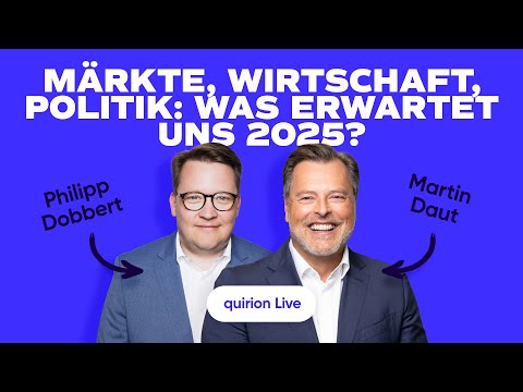 Märkte, Wirtschaft, Politik: Was erwartet uns 2025? || quirion LIVE