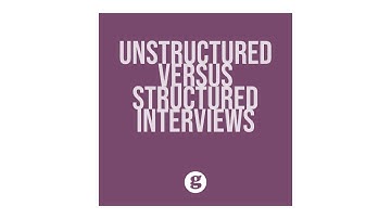 Structured versus Unstructured Interviews