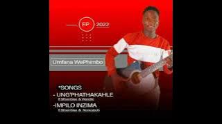 Umfana Wephimbo-Impilo inzima ft sthembiso & Nomcebo