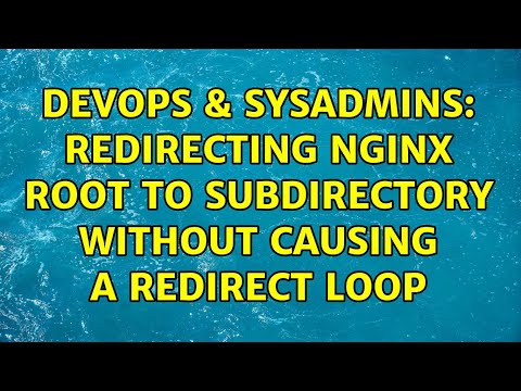 DevOps & SysAdmins: Redirecting Nginx root to subdirectory without causing a redirect loop