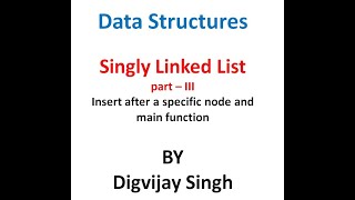 3.3 Insert after in SLL in Hindi | Main Function SLL in Hindi | Data Structure | By : Digvijay Singh