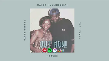 DJ DINO BRAVO feat SKARA TEKA & NOZUKO-MAKOTI (VULINDLELA)