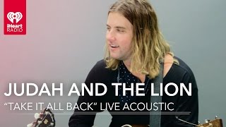 Judah & the Lion - "Take It All Back" Live Acoustic | iHeartRadio Live Sessions chords