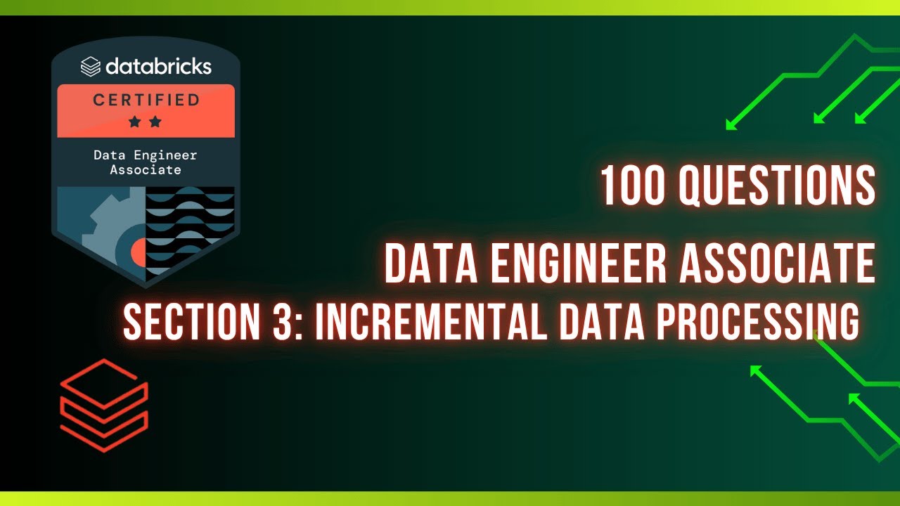Section 3: Incremental Data Processing! 100 Databricks Data Engineer ...