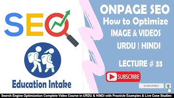 How to Optimize Image & Videos|ON PAGE SEO|  Lecture 33 | URDU & HINDI | Education Intake|Engr Imran