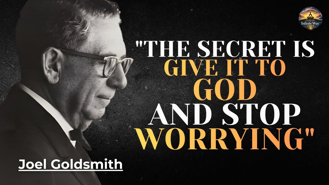 Joel Goldsmith : LET GO AND LET GOD — WATCH HIM WORK THE IMPOSSIBLE IN YOUR LIFE