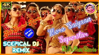 Mere Saiyaan Superstar Full Song  Dj Scepical 2021 Ek Paheli Leela(Dj Pk Raja Stayle Remixare)