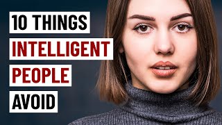 10 Things Intelligent People Avoid