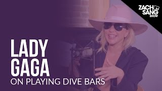 Lady Gaga on Playing Dive Bars