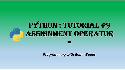 #9 Python Operators | Assignment Operators | Learn Python for Data Science