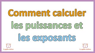 Comment calculer les puissances et calculer les exposants