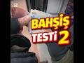 BAHŞİŞ TESTİ SERİSİ #reels #keşfet #keşfetteyiz #motovlog #shortvideo