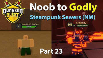 Dungeon Quest - Noob to Godly (Pro) - Part 23 - Steampunk Sewers (Nightmare) | Roblox | VampiricGT