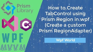How to Create TabControl using Prism Region in wpf (Create a custom Prism RegionAdapter)