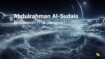 Abdulrahman Al Sudais   Surah Al Humazah The Slandererعبدالرحمن السديس   سورة  الهمزة