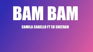 Camila cabello - Bam Bam (lyrics) ft Ed Sheeran