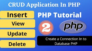 How to Create a Connection in to Database PHP MYSQL |CRUD Application Tutorial in PHP |