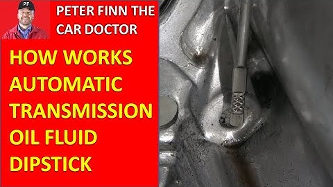 How works Automatic Transmission oil fluid Dipstick