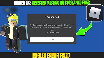 Roblox has detected missing or corrupted files error code 304 Fix